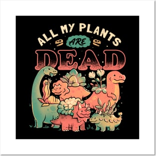 All My Plants Are Dead - Cute Dark Dinosaur Plants Death Gift Posters and Art